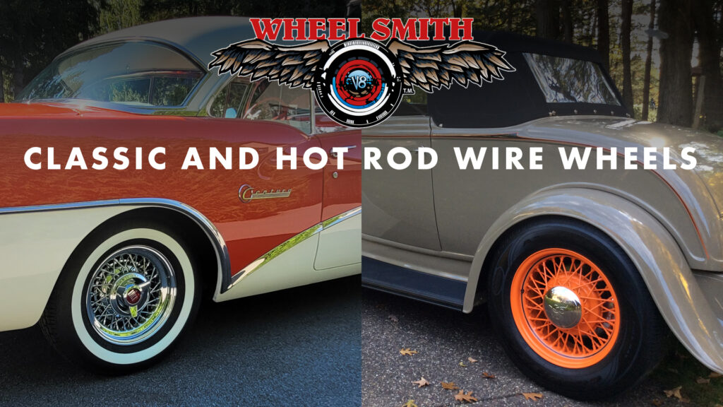 Wheelsmith hot rod and classic car wire wheels made in the U.S.A. by real car guys.